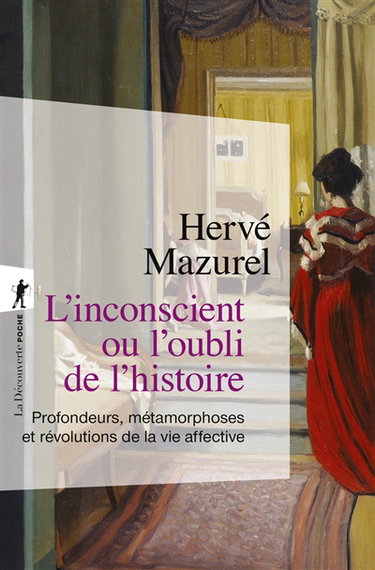 Couverture de L'inconscient ou l'oubli de l'histoire : profondeurs, métamorphoses et révolutions de la vie affective