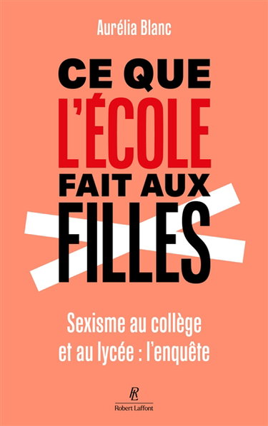 Couverture de Ce que l'école fait aux filles : sexisme au collège et au lycée : l'enquête