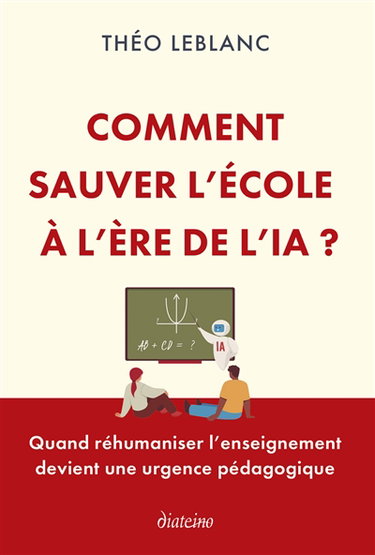 Couverture de Comment sauver l'école à l'ère de l'IA ? : quand réhumaniser l'enseignement devient une urgence pédagogique