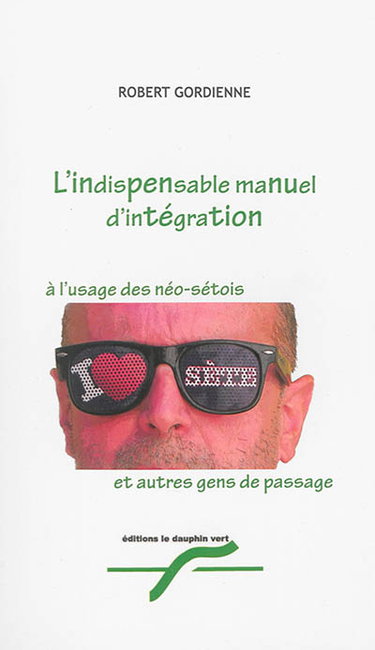 Couverture de L'indispensable manuel d'intégration à l'usage des Néo-Sétois et autres gens de passage