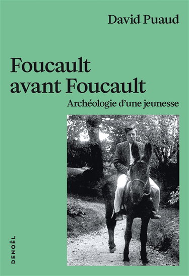 Couverture de Foucault avant Foucault : archéologie d'une jeunesse