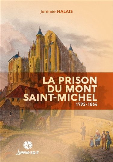 Couverture de La prison du Mont-Saint-Michel : 1792-1864