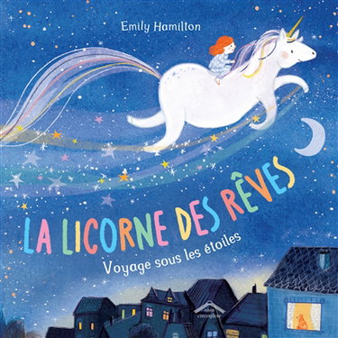 Couverture de La licorne des rêves : voyage sous les étoiles