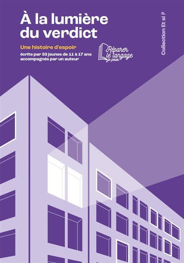 Couverture de A la lumière du verdict : une histoire d'espoir : écrite par 33 jeunes de 11 à 17 ans accompagnés par un auteur