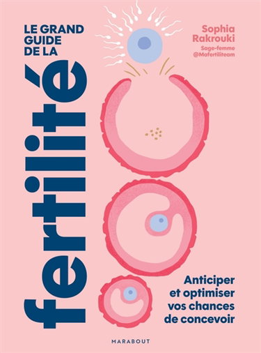 Couverture de Le grand guide de la fertilité : anticiper et optimiser vos chances de concevoir