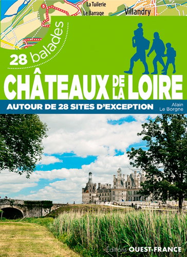 Couverture de Châteaux de la Loire : 28 balades : autour de 28 sites d'exception