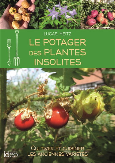 Couverture de Le potager des plantes insolites : cultiver et cuisiner les anciennes variétés