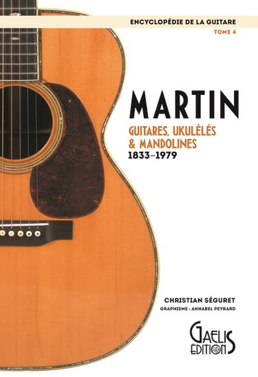 Couverture de Encyclopédie de la guitare. Vol. 4. Martin : guitares, ukulélés & mandolines : 1833-1979