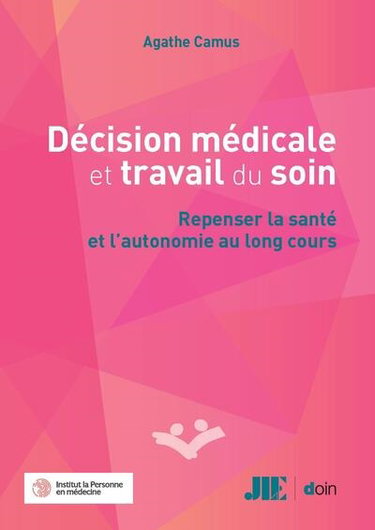 Couverture de Décision médicale et travail du soin : repenser la santé et l'autonomie au long cours