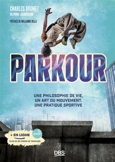 Couverture de Parkour : une philosophie de vie, un art du mouvement, une pratique sportive