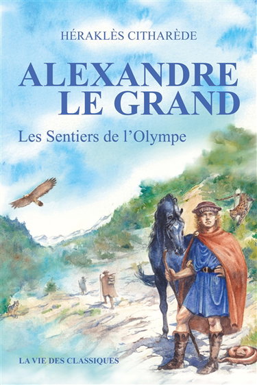 Couverture de Alexandre le Grand. Vol. 1. Les sentiers de l'Olympe