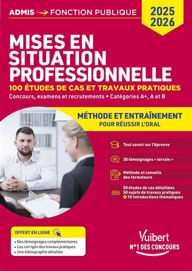Couverture de Mises en situation professionnelle : 100 études de cas et travaux pratiques, concours, examens et recrutements, catégories A+, A et B : méthode et entraînement pour réussir l'oral, 2025-2026