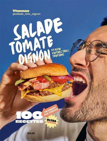 Couverture de Salade, tomate, oignon : et plein d'autres trucs trop bons : 100 recettes vraiment pas chères ultra faciles