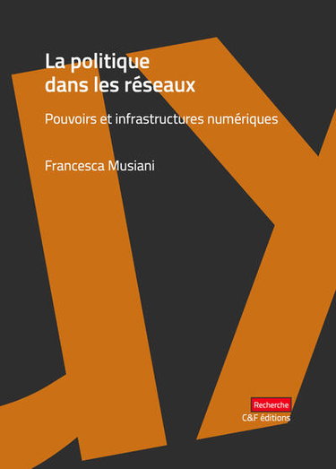 Couverture de La politique dans les réseaux : pouvoirs et infrastructures numériques