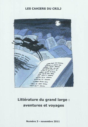 Couverture de Cahiers du CRILJ (Les), n° 3. Littérature du grand large : aventures et voyages