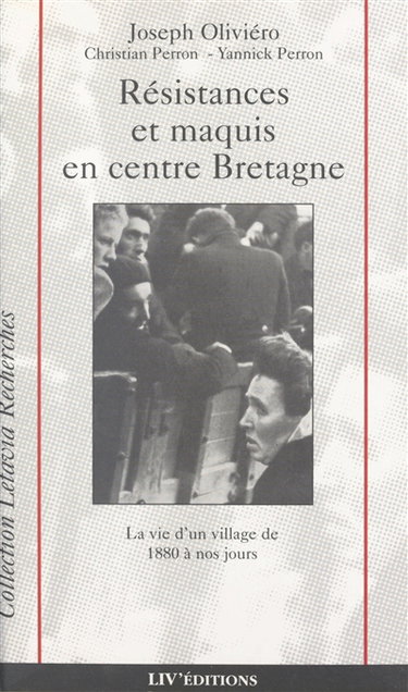 Couverture de Résistances et maquis en centre Bretagne : la vie d'un village de 1880 à nos jours