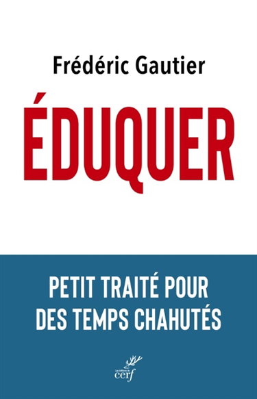 Couverture de Eduquer : petit traité pour des temps chahutés