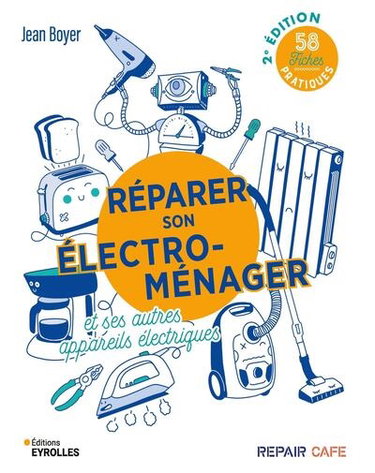 Couverture de Réparer son électroménager et ses autres appareils électriques : 58 fiches pratiques