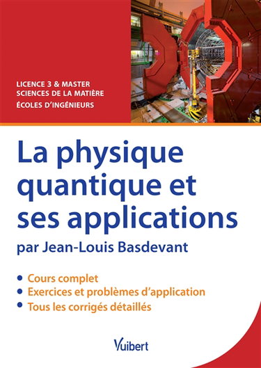 Couverture de La physique quantique et ses applications : cours, exercices & problèmes corrigés : licence 3 & master sciences de la matière, écoles d'ingénieurs