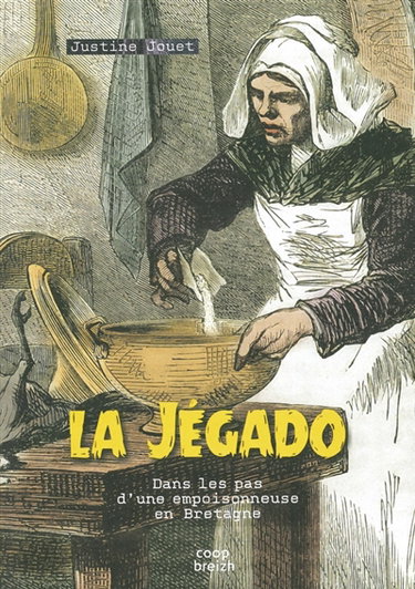 Couverture de La Jégado : dans les pas d'une empoisonneuse en Bretagne : essai