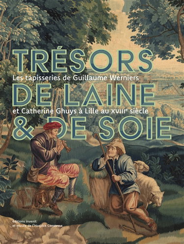Couverture de Trésors de laine & de soie : les tapisseries de Guillaume Werniers et Catherine Ghuys à Lille au XVIIIe siècle