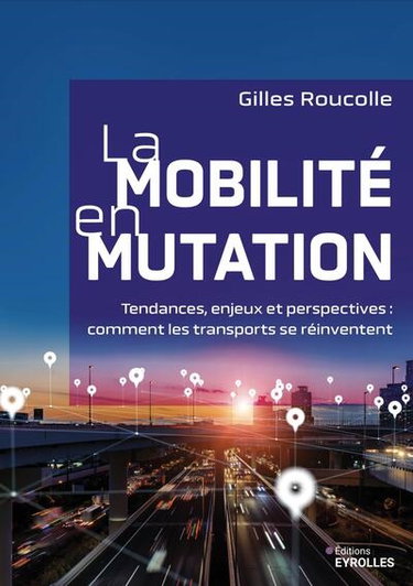 Couverture de La mobilité en mutation : tendances, enjeux et perspectives : comment les transports se réinventent
