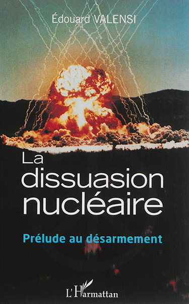 Couverture de La dissuasion nucléaire : prélude au désarmement