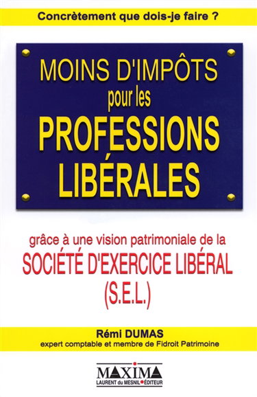 Couverture de Moins d'impôts pour les professions libérales : grâce à une vision patrimoniale de la Société d'exercice libéral (SEL)