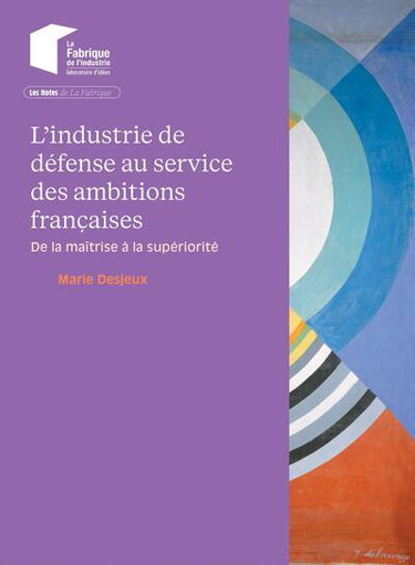 Couverture de L'industrie de défense au service des ambitions françaises : de la maîtrise à la supériorité