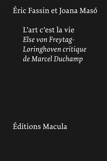 Couverture de L'art c'est la vie : Else von Freytag-Loringhoven critique de Marcel Duchamp