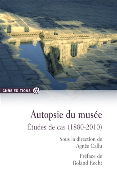 Couverture de Autopsie du musée : études de cas (1880-2010)