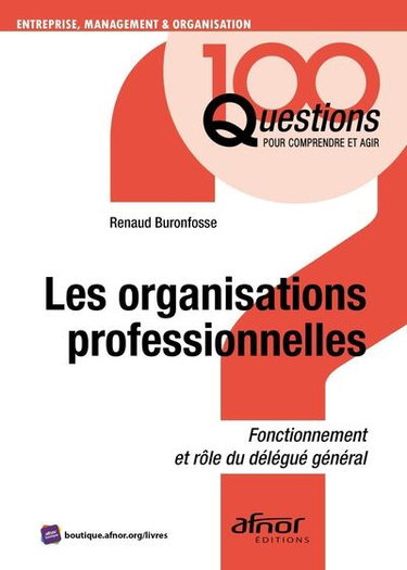 Couverture de Les organisations professionnelles : fonctionnement et rôle du délégué général