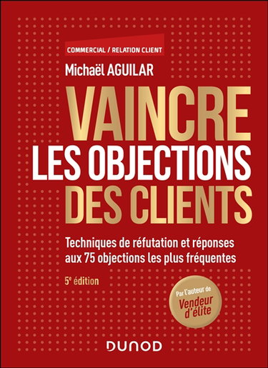 Couverture de Vaincre les objections des clients : techniques de réfutation et réponses aux 75 objections les plus fréquentes