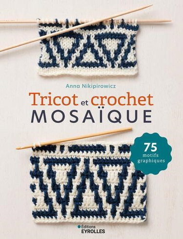 Couverture de Tricot et crochet mosaïque : 75 motifs graphiques