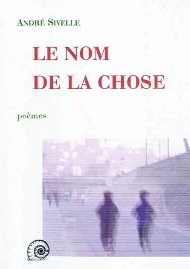 Couverture de Le nom de la chose : poèmes