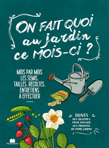 Couverture de On fait quoi au jardin ce mois-ci ? : mois par mois, les semis, tailles, récoltes, entretiens à effectuer