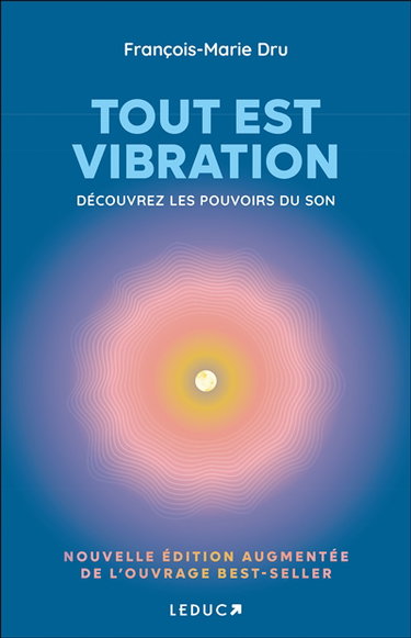 Couverture de Tout est vibration : découvrez les pouvoirs du son