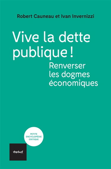 Couverture de Vive la dette publique ! : renverser les dogmes économiques