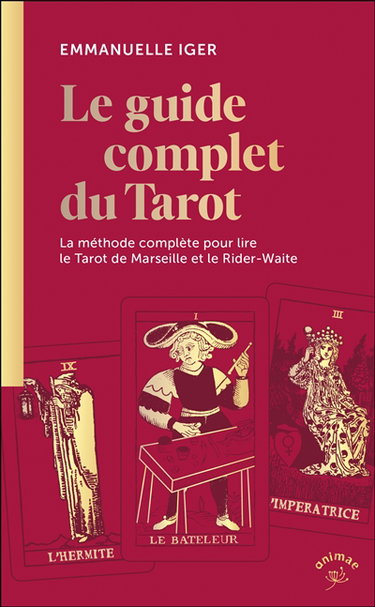 Couverture de Le guide complet du tarot : la méthode complète pour lire le tarot de Marseille et le Rider-Waite