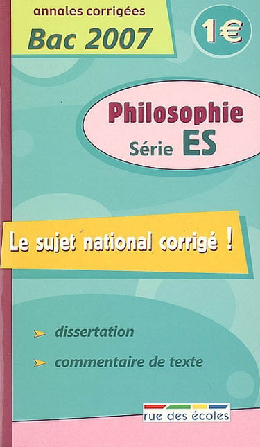 Couverture de Philosophie série ES : annales corrigées bac 2007 : dissertation, commentaire de texte