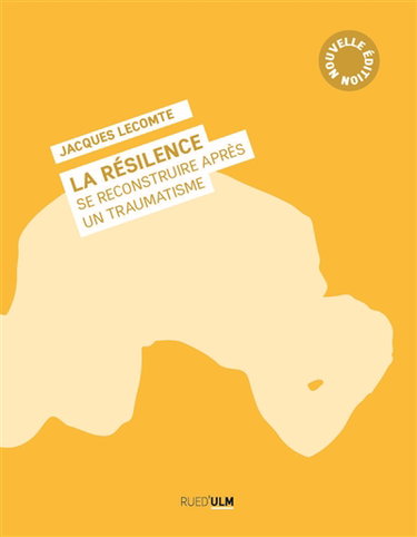 Couverture de La résilience : se reconstruire après un traumatisme