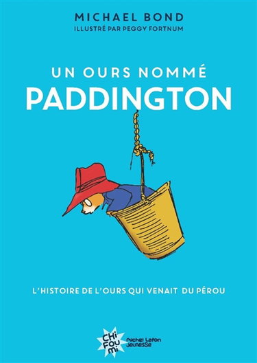 Couverture de Un ours nommé Paddington : l'histoire de l'ours qui venait du Pérou