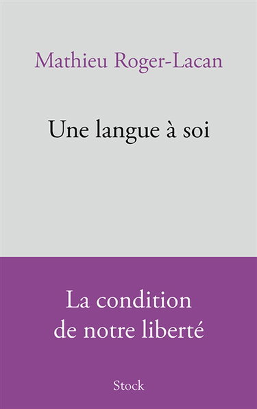 Couverture de Une langue à soi : la condition de notre liberté