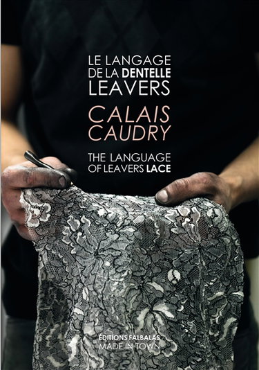 Couverture de Le langage de la dentelle Leavers : Calais Caudry. The language of Leavers lace : Calais Caudry