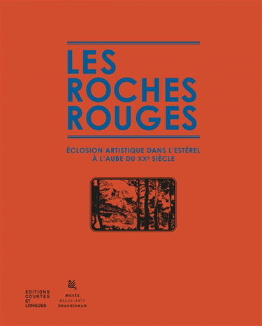 Couverture de Les roches rouges : éclosion artistique dans l'Estérel à l'aube du XXe siècle