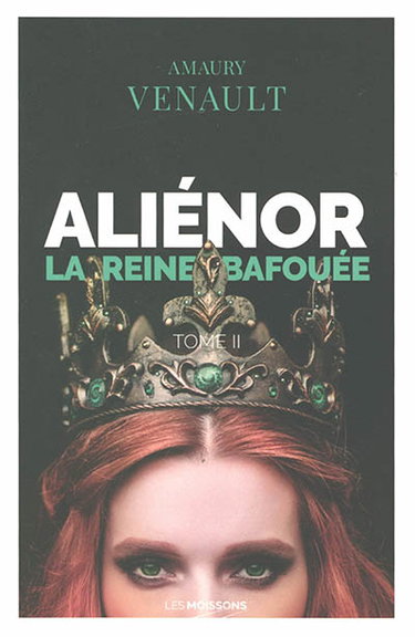 Couverture de Aliénor : roman historique. Vol. 2. La reine bafouée