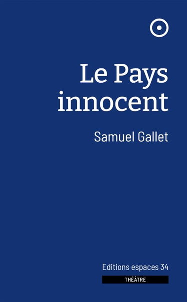 Couverture de Le pays innocent : théâtre