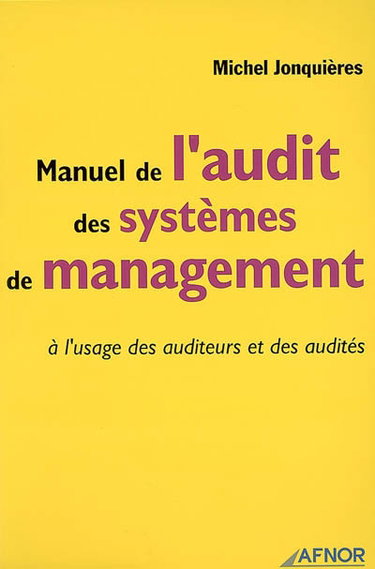 Couverture de Manuel de l'audit et des systèmes de management : à l'usage des auditeurs et des audités