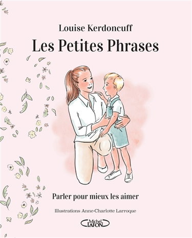 Couverture de Les petites phrases : parler pour mieux les aimer