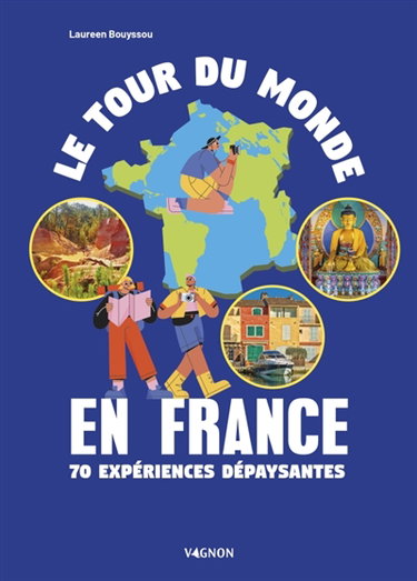 Couverture de Le tour du monde en France : 70 expériences dépaysantes